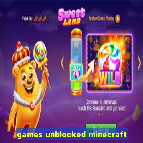 games unblocked minecraft